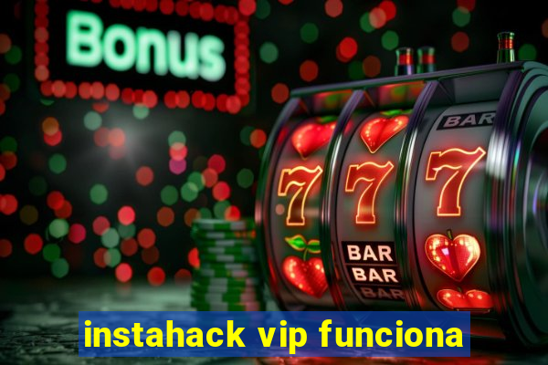 instahack vip funciona